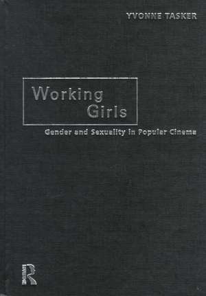 Working Girls: Gender and Sexuality in Popular Cinema de Yvonne Tasker