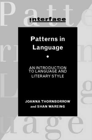 Patterns in Language: Stylistics for Students of Language and Literature de Joanna Thornborrow