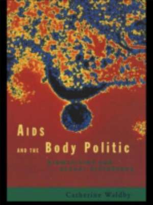 AIDS and the Body Politic: Biomedicine and Sexual Difference de Catherine Waldby