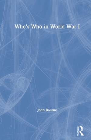 Who's Who in World War I de John Bourne