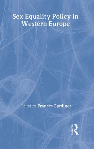 Sex Equality Policy in Western Europe de Frances Gardiner