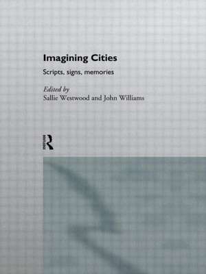 Imagining Cities: Scripts, Signs and Memories de Sallie Westwood