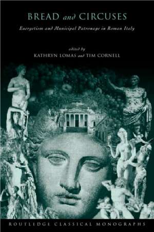 'Bread and Circuses': Euergetism and Municipal Patronage in Roman Italy de Tim Cornell