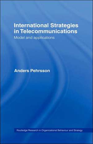 International Strategies in Telecommunications: Models and Applications de Anders Pehrsson