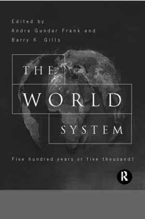 The World System: Five Hundred Years or Five Thousand? de Barry Gills