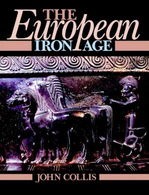 The European Iron Age de John Collis