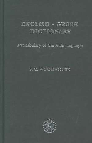 English-Greek Dictionary: A Vocabulary of the Attic Language de S. C. Woodhouse