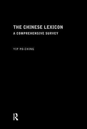 The Chinese Lexicon: A Comprehensive Survey de Yip Po-Ching