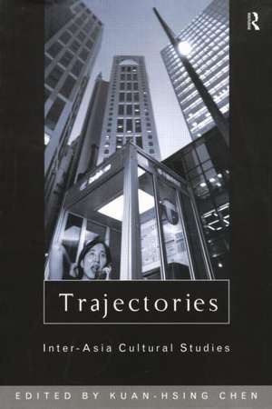 Trajectories: Inter-Asia Cultural Studies de Kuan-Hsing Chen