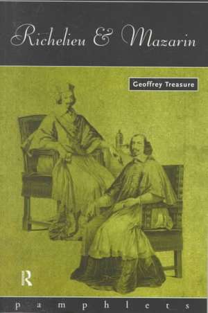 Richelieu and Mazarin de Geoffrey Treasure