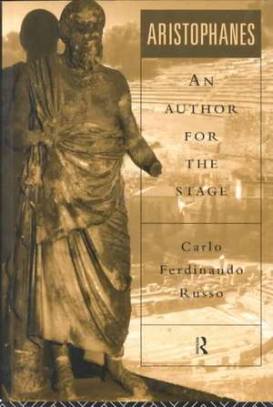 Aristophanes: An Author for the Stage de Carlo Ferdinando Russo