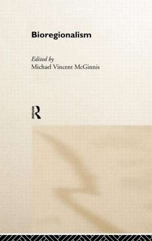 Bioregionalism de Michael Vincent McGinnis