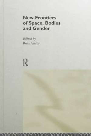 New Frontiers of Space, Bodies and Gender de Rosa Ainley *Nfa*