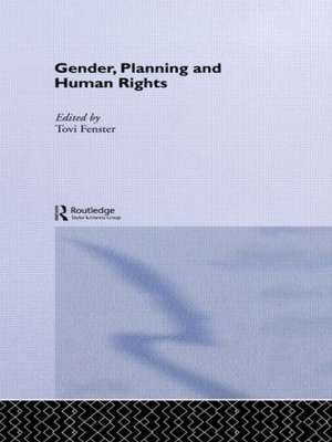 Gender, Planning and Human Rights de Tovi Fenster