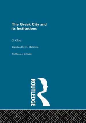 The Greek City and its Institutions de G. Glotz