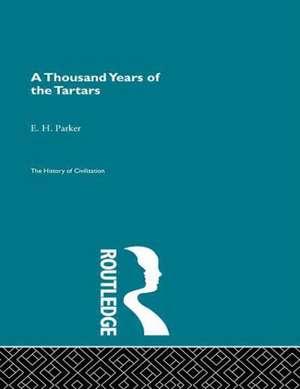 A Thousand Years of the Tartars de E. H. Parker