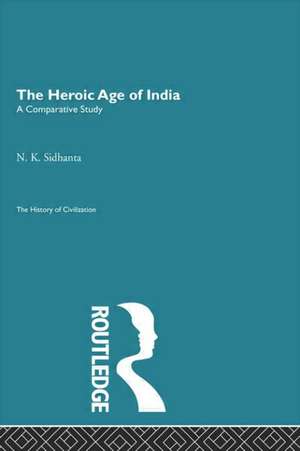 The Heroic Age of India de N.K. Sidhanta