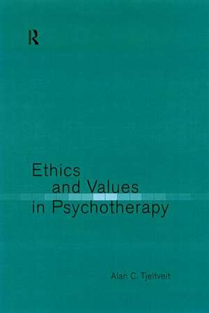 Ethics and Values in Psychotherapy de Alan Tjeltveit