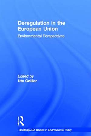 Deregulation in the European Union: Environmental Perspectives de Ute Collier