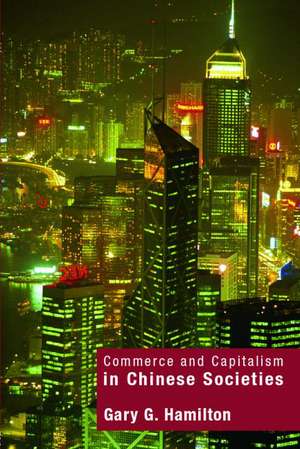 Commerce and Capitalism in Chinese Societies de Gary G. Hamilton