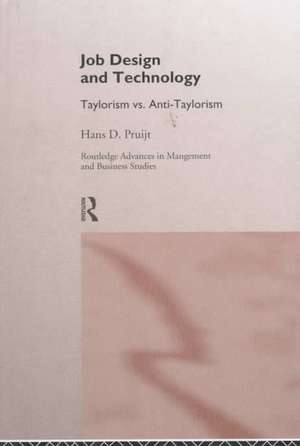 Job Design and Technology: Taylorism vs Anti-Taylorism de Hans D. Pruijt