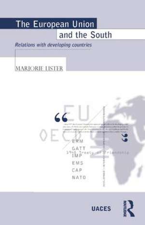 The European Union and the South: Relations with Developing Countries de Marjorie Lister