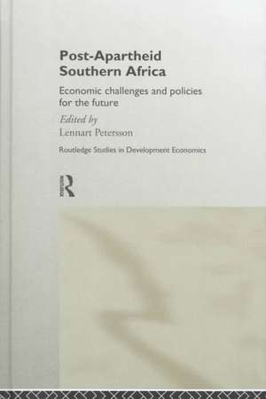 Post-Apartheid Southern Africa: Economic Challenges and Policies for the Future de Lennart Petersson