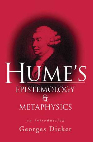 Hume's Epistemology and Metaphysics: An Introduction de Georges Dicker