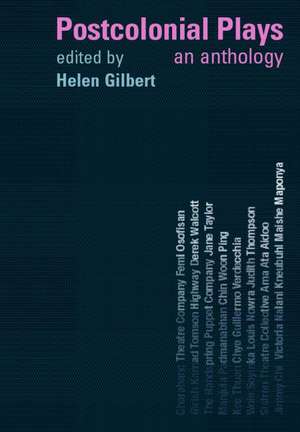 Postcolonial Plays: An Anthology de Helen Gilbert