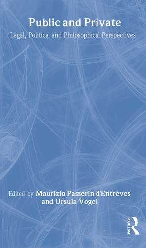 Public and Private: Legal, Political and Philosophical Perspectives de Maurizio Passerin D'Entrèves