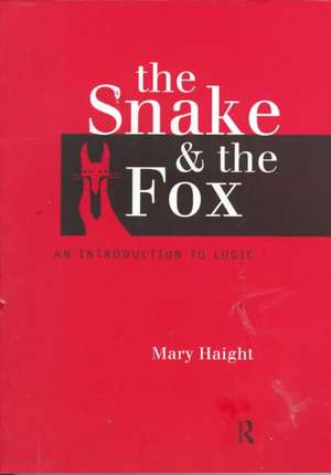 The Snake and the Fox: An Introduction to Logic de Mary Haight