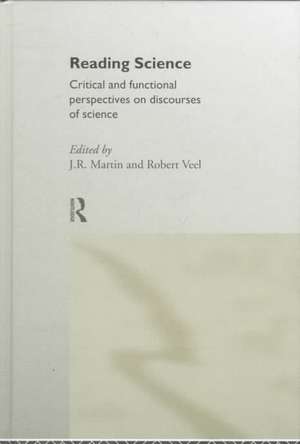 Reading Science: Critical and Functional Perspectives on Discourses of Science de J.R. Martin