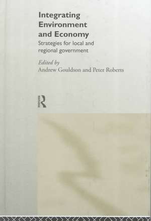 Integrating Environment and Economy: Strategies for Local and Regional Government de Andrew Gouldson