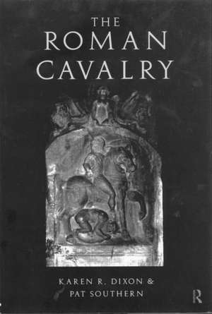 The Roman Cavalry de Karen R. Dixon