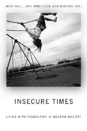 Insecure Times: Living with Insecurity in Modern Society de Michael Hill