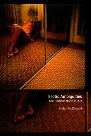 Erotic Ambiguities: The Female Nude in Art de Helen McDonald