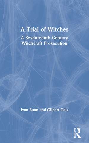 A Trial of Witches: A Seventeenth Century Witchcraft Prosecution de Ivan Bunn