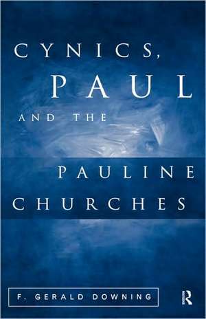 Cynics, Paul and the Pauline Churches de F. Gerald Downing