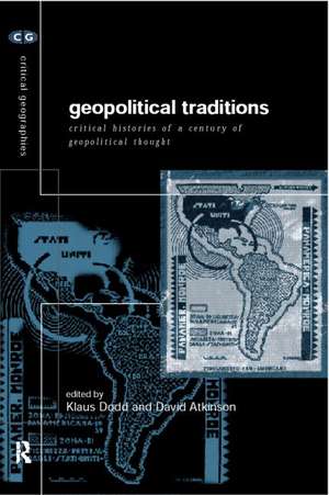 Geopolitical Traditions: Critical Histories of a Century of Geopolitical Thought de David Atkinson