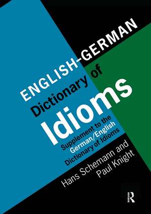 English/German Dictionary of Idioms: Supplement to the German/English Dictionary of Idioms de Professor Hans Schemann