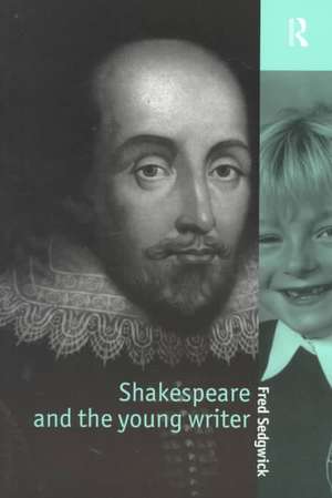 Shakespeare and the Young Writer de Fred Sedgwick