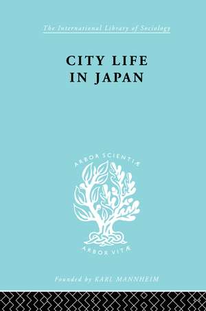 City Life in Japan: A Study of a Tokyo Ward de Ron P. Dore