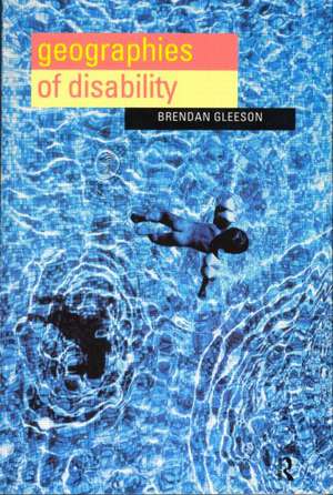 Geographies of Disability de Brendan Gleeson