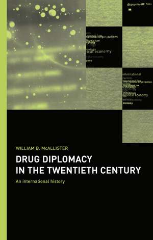 Drug Diplomacy in the Twentieth Century de William B. McAllister