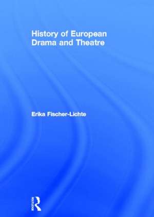 History of European Drama and Theatre de Erika Fischer-Lichte