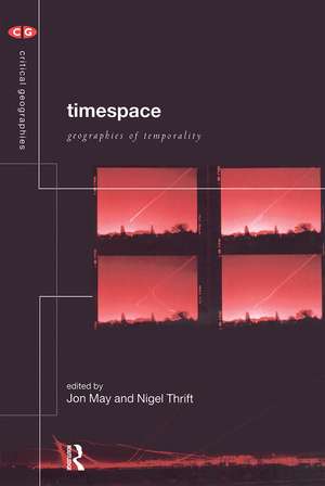 Timespace: Geographies of Temporality de Jon May