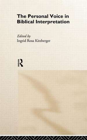 The Personal Voice in Biblical Interpretation de Ingrid Rosa Kitzberger