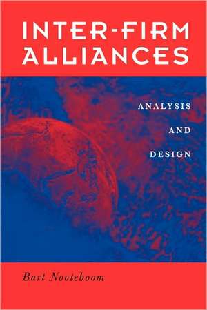 Interfirm Alliances: International Analysis and Design de Bart Nooteboom