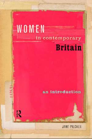 Women in Contemporary Britain: An Introduction de Jane Pilcher