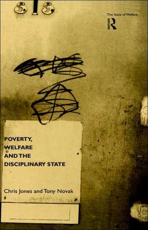 Poverty, Welfare and the Disciplinary State de Chris Jones